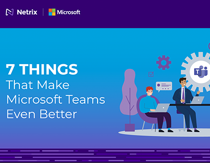 7 Things That Make Microsoft Teams Even Better